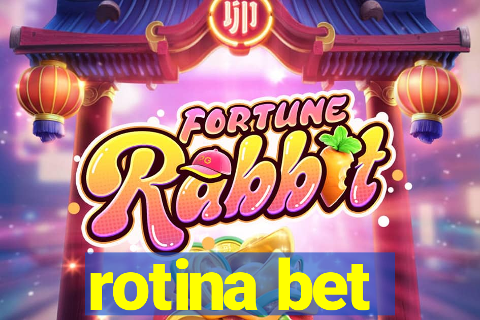 rotina bet